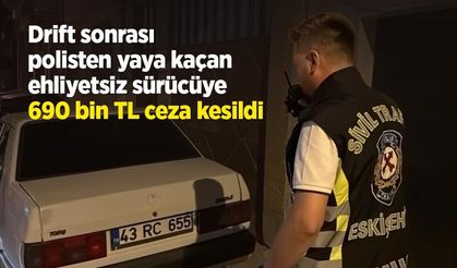 Drift sonrası polisten yaya kaçan ehliyetsiz sürücüye 690 bin TL ceza kesildi