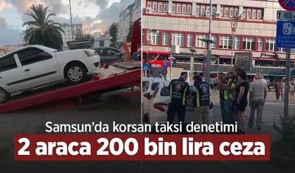 Samsun’da korsan taksi denetimi: 2 araca 200 bin lira ceza