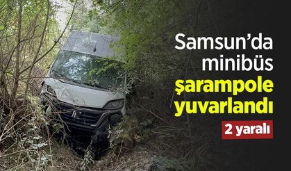 Samsun’da minibüs şarampole yuvarlandı: 2 yaralı