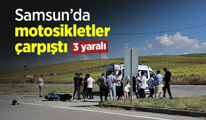 Samsun’da motosikletler çarpıştı: 3 yaralı