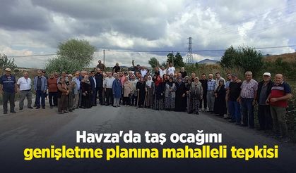 Havza'da taş ocağını genişletme planına mahalleli tepkisi