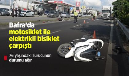 Bafra’da motosiklet ile elektrikli bisiklet çarpıştı: 76 yaşındaki sürücünün durumu ağır