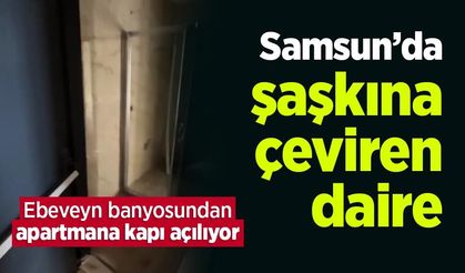 Samsun’da şaşkına çeviren daire: Ebeveyn banyosundan apartmana kapı açılıyor