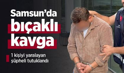 Samsun’da bıçaklı kavga: 1 kişiyi yaralayan şüpheli tutuklandı