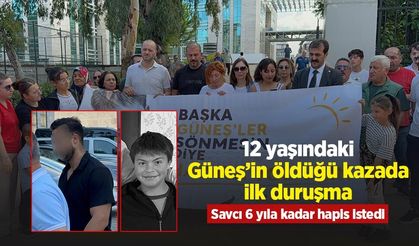 12 yaşındaki Güneş’in öldüğü kazada ilk duruşma: Savcı 6 yıla kadar hapis istedi