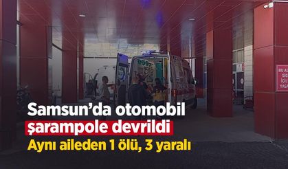 Samsun’da otomobil şarampole devrildi: Aynı aileden 1 ölü, 3 yaralı