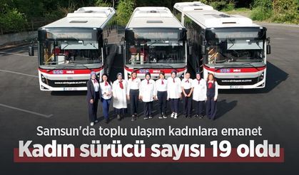 Samsun'da toplu ulaşım kadınlara emanet: Kadın sürücü sayısı 19 oldu