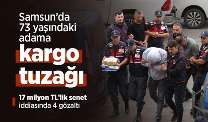 Samsun’da 73 yaşındaki adama “kargo” tuzağı: 17 milyon TL’lik senet iddiasında 4 gözaltı