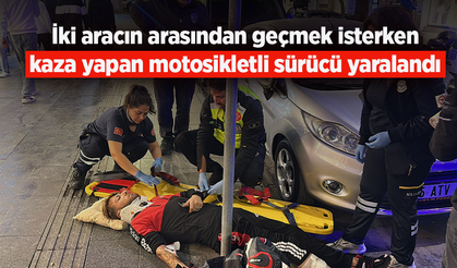 İki aracın arasından geçmek isterken kaza yapan motosikletli sürücü yaralandı