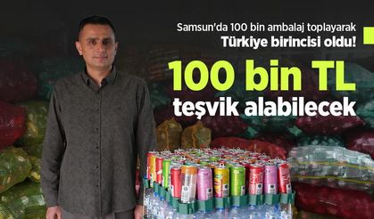 Samsun'da 100 bin ambalaj toplayarak Türkiye birincisi oldu! 100 bin TL teşvik alabilecek