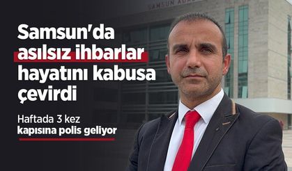 Samsun'da asılsız ihbarlar hayatını kabusa çevirdi: Haftada 3 kez kapısına polis geliyor