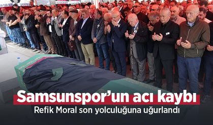 Samsunspor’un acı kaybı: Refik Moral son yolculuğuna uğurlandı