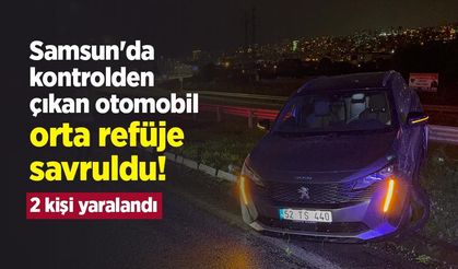 Samsun'da kontrolden çıkan otomobil orta refüje savruldu! 2 kişi yaralandı