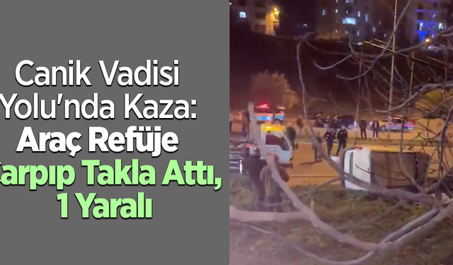 Canik Vadisi Yolu'nda Kaza: Araç Refüje Çarpıp Takla Attı, 1 Yaralı