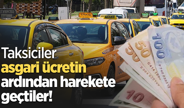 Taksiciler asgari ücretin ardından harekete geçtiler!