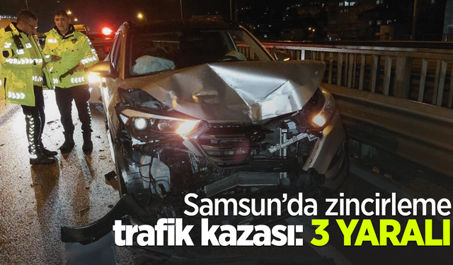 Samsun’da zincirleme trafik kazası: 3 yaralı