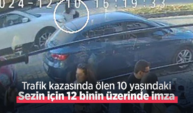 Trafik kazasında ölen 10 yaşındaki Sezin için 12 binin üzerinde imza