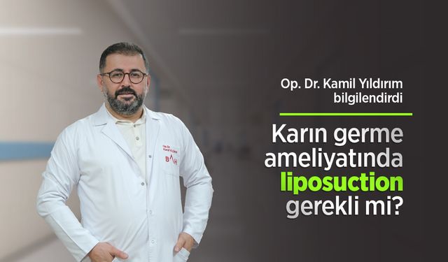 Op. Dr. Kamil Yıldırım bilgilendirdi: Karın germe ameliyatında liposuction gerekli mi?