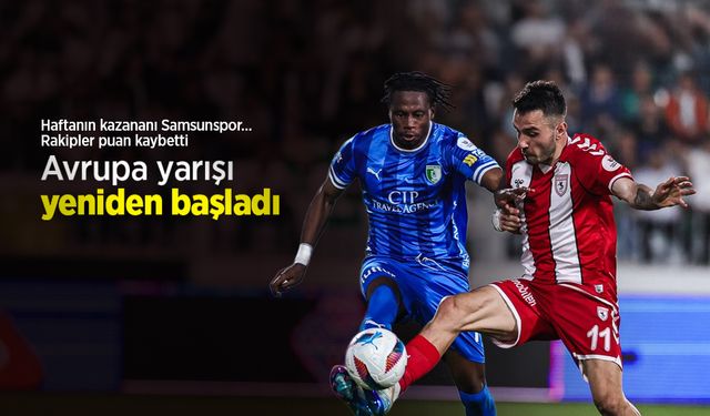 Haftanın kazananı Samsunspor… Rakipler puan kaybetti, Avrupa yarışı yeniden başladı