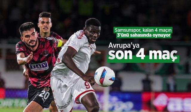 Samsunspor, kalan 4 maçın 3'ünü sahasında oynuyor, Avrupa'ya son 4 maç