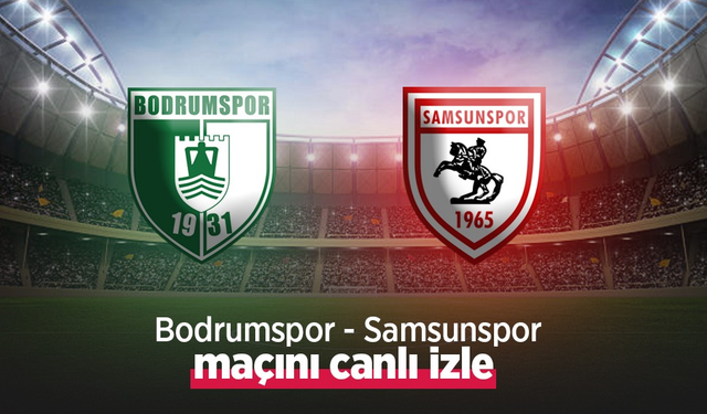 Bodrumspor-Samsunspor Maçı Canlı İzle