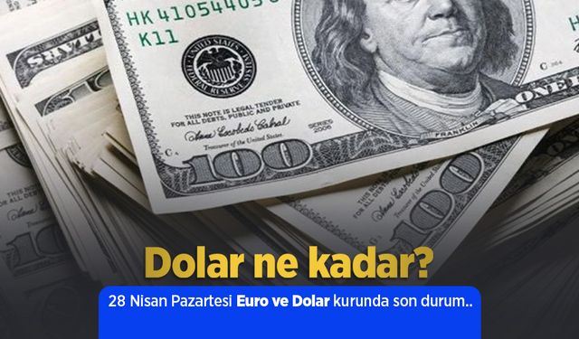 28 Nisan 2025 Güncel Dolar ve Euro Kuru: Anlık Döviz Fiyatları