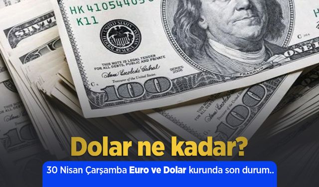 30 Nisan 2025 Güncel Dolar ve Euro Kuru: Anlık Döviz Fiyatları