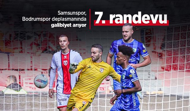 Samsunspor, Bodrumspor deplasmanında galibiyet arıyor, 7. randevu
