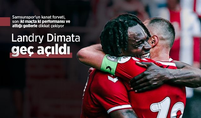 Landry Dimata geç açıldı