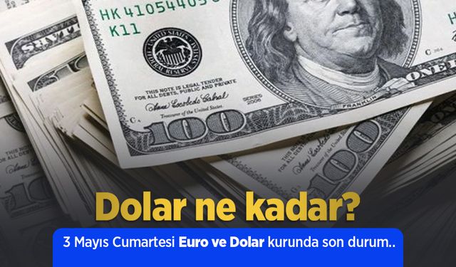 3 Mayıs 2025 Güncel Dolar ve Euro Kuru: Anlık Döviz Fiyatları