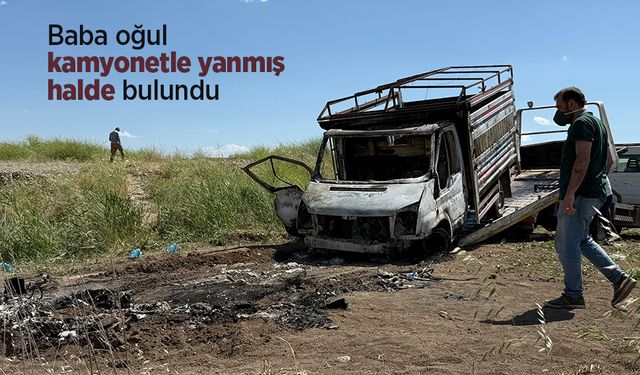 Baba oğul kamyonetle yanmış halde bulundu