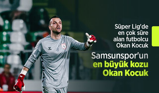 Samsunspor'un en büyük kozu Okan Kocuk