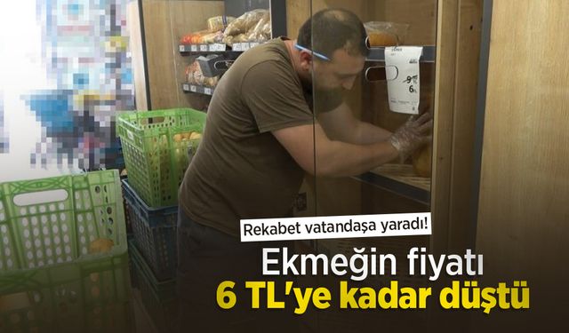 Rekabet vatandaşa yaradı! Ekmeğin fiyatı 6 TL'ye kadar düştü