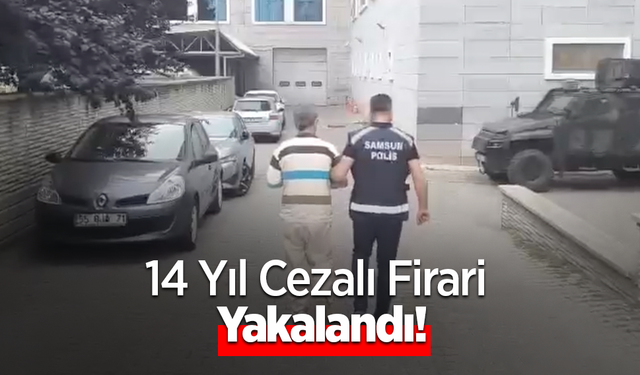 14 Yıl Cezalı Firari Yakalandı!