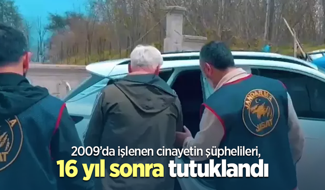 2009'da işlenen cinayetin şüphelileri, 16 yıl sonra tutuklandı