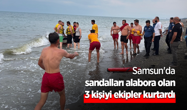 Samsun'da sandalları alabora olan 3 kişiyi ekipler kurtardı