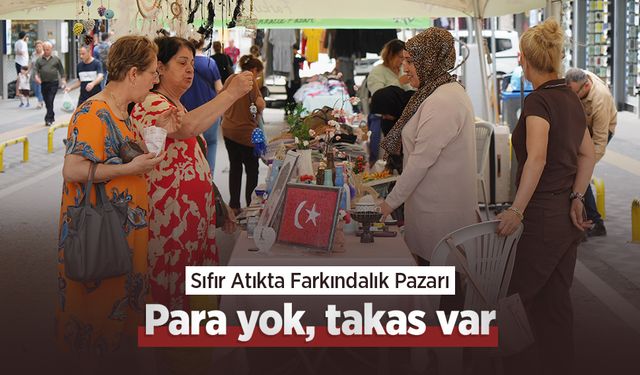 Sıfır Atıkta Farkındalık Pazarı: Para yok, takas var