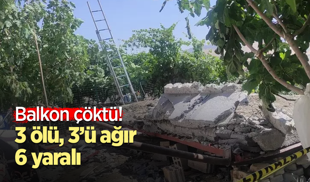 Balkon çöktü! 3 ölü, 3’ü ağır 6 yaralı