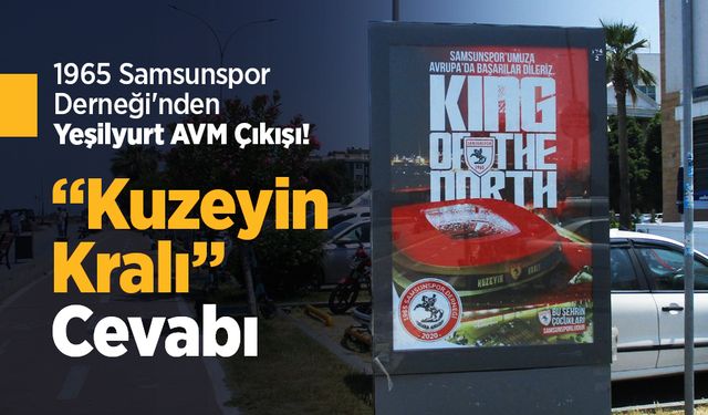 “Kuzeyin Kralı” Cevabı:1965 Samsunspor Derneği'nden Yeşilyurt AVM Çıkışı!