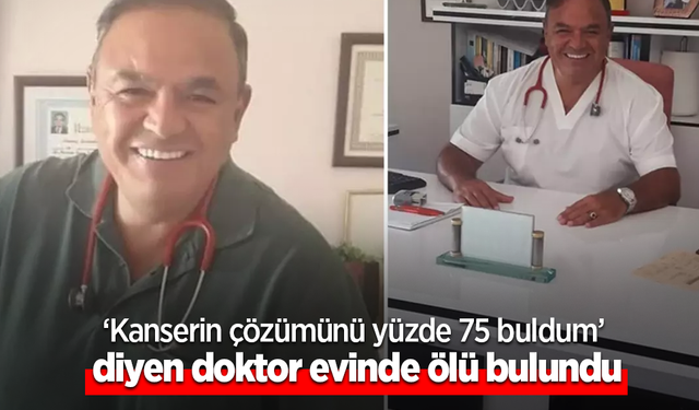 'Kanserin çözümünü yüzde 75 buldum' diyen doktor evinde ölü bulundu