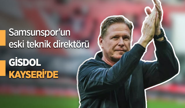 Samsunspor'un eski teknik direktörü  GİSDOL KAYSERİ'DE