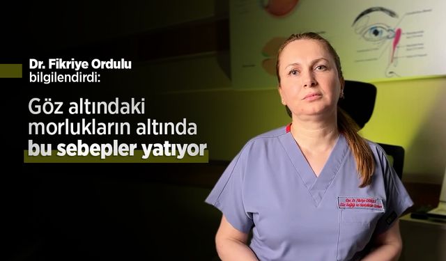 Dr. Fikriye Ordulu bilgilendirdi: Göz altındaki morlukların altında bu sebepler yatıyor