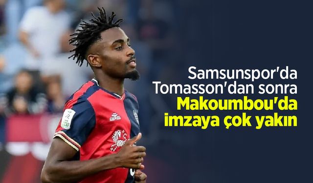 Samsunspor'da Tomasson'dan sonra Makoumbou'da imzaya çok yakın