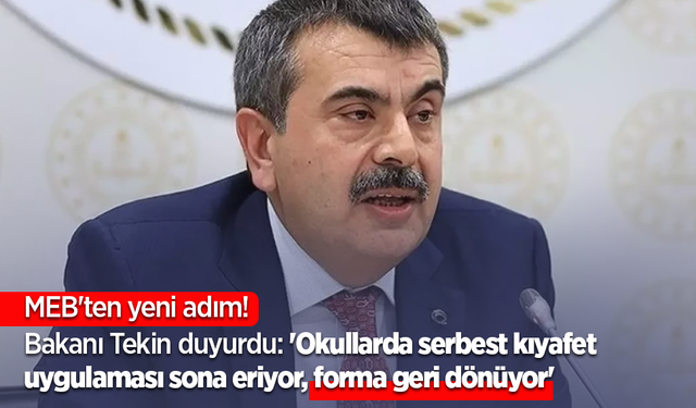MEB'ten yeni adım! Bakanı Tekin duyurdu: 'Okullarda serbest kıyafet uygulaması sona eriyor, forma geri dönüyor'