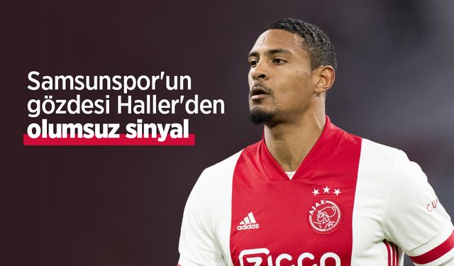 Samsunspor'un gözdesi Haller'den olumsuz sinyal