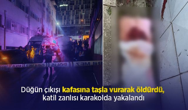 Düğün çıkışı kafasına taşla vurarak öldürdü, katil zanlısı karakolda yakalandı