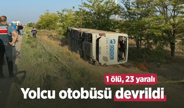 Yolcu otobüsü devrildi: 1 ölü, 23 yaralı