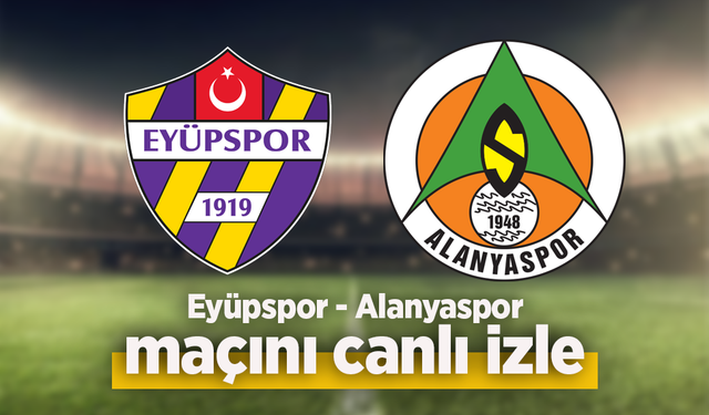 Eyüpspor - Alanyaspor canlı izle