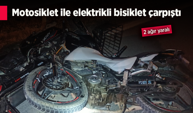 Motosiklet ile elektrikli bisiklet çarpıştı: 2 ağır yaralı