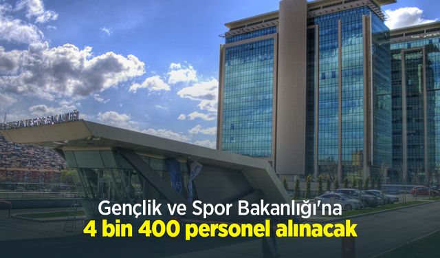 Gençlik ve Spor Bakanlığı'na 4 bin 400 personel alınacak